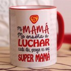 Taza Super Mamá "Mi mamá me enseña a luchar cada día..."